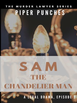 cover image of Sam the Chandelier Man (The Murder Lawyer, #2)